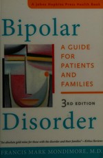 Bipolar disorder : a guide for patients and families / Francis Mark Mondimore, M.D.