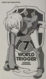 World trigger. 7 / story and art by Daisuke Ashihara ; translation, Lillian Olsen, Sarah Tangney, Christine Dashiell ; touch-up art & lettering, Annaliese Christman.
