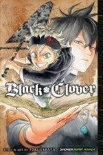 Black clover. Volume 1, The boy's vow / story and art by Yūki Tabata ; translation, Satsuki Yamashita & Taylor Engel ; touch-up art & lettering, Annaliese Christman.