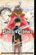 Black clover. Volume 2, Those who protect / story and art by Yūki Tabata ; translation, Taylor Engel ; touch-up art & lettering, Annaliese Christman.
