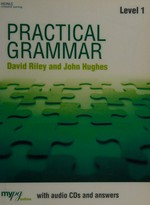 Practical grammar. Level 1 / David Riley and John Hughes.