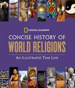 Concise history of world religions : an illustrated time line / edited by Tim Cooke.