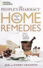 The people's pharmacy quick & handy home remedies : Q&As for your common ailments / Joe and Terry Graedon.