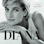 Remembering Diana : a life in photographs / foreword by Tina Brown.