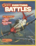 National Geographic kids. Everything battles / by John Perritano & James Spears, with National Geographic Explorer Mark Bauman.