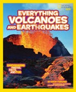 Everything volcanoes & earthquakes / by Kathy Furgang ; with National Geographic Explorer Carsten Peter.