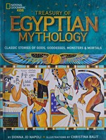Treasury of Egyptian mythology : classic stories of gods, goddesses, monsters & mortals / by Donna Jo Napoli ; illustrated by Christina Balit.