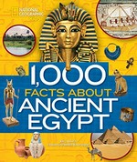 1,000 facts about ancient Egypt / Nancy Honovich ; foreword by Dr. Jennifer Houser Wegner.