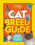 Cat breed guide : a complete reference to your purr-fect best friend / Stephanie Warren Drimmer & Dr. Gary Weitzman, D.V.M.