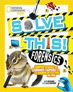 Forensics : super science and curious capers for the daring detective in you / Kate Messner and Anne Ruppert.