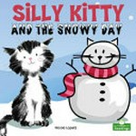 Silly Kitty and the snowy day / Nicola Lopetz.