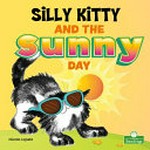 Silly Kitty and the sunny day / Nicola Lopetz.