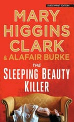 The sleeping beauty killer / Mary Higgins Clark and Alafair Burke.