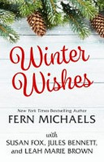 Winter wishes / Fern Michaels, Susan Fox, Jules Bennett, Leah Marie Brown.