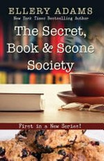 The secret, book & scone society / Ellery Adams.