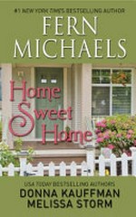 Home sweet home / Fern Michaels, Donna Kauffman, Melissa Storm.