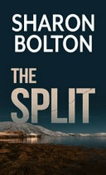 The split / Sharon Bolton.