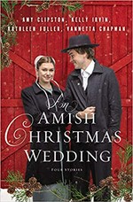 An Amish Christmas wedding / Amy Clipston, Kelly Irvin, Kathleen Fuller, Vanetta Chapman.