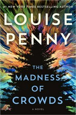 The madness of crowds / Louise Penny.