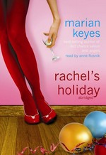 Rachel's holiday / by Marian Keyes ; narrated by Anne Flosnik.