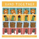 Band together / written and illustrated by Chloe Douglass.