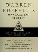 Warren Buffett's management secrets : proven tools for personal and business success / Mary Buffett & David Clark.