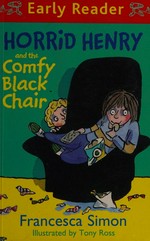 Horrid Henry and the comfy black chair / Francesca Simon ; illustrated by Tony Ross.