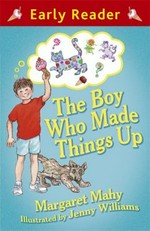 The boy who made things up / written by Margaret Mahy ; illustrated by Jenny Williams.