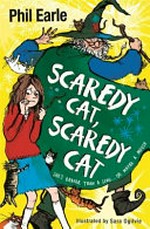 Scaredy cat, scaredy cat / Phil Earle ; illustrated by Sara Ogilvie.
