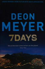 7 days / Deon Meyer ; translated from the Afrikaans by K. L. Seegers.
