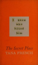 The secret place / Tana French.