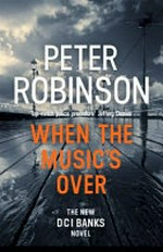 When the music's over / Peter Robinson.