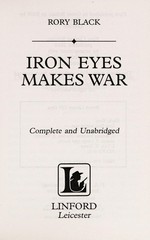 Iron eyes makes war / Rory Black.