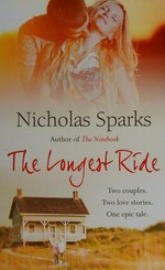 The longest ride / Nicholas Sparks.