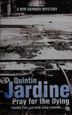 Pray for the dying / Quintin Jardine.