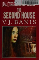 The second house / V. J. Banis.