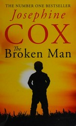 The broken man / Josephine Cox.