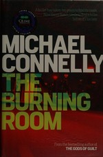 The burning room / Michael Connelly.