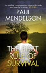 The first rule of survival / Paul Mendelson.