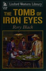 The tomb of Iron Eyes / Rory Black.