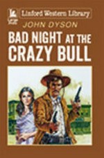 Bad night at the Crazy Bull / John Dyson.