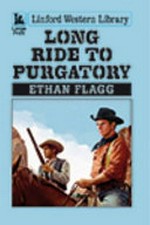 Long ride to purgatory / Ethan Flagg.