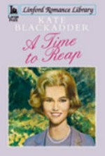 A time to reap / Kate Blackadder.