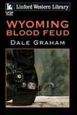 Wyoming blood feud / Dale Graham.