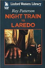 Night train to Laredo / Roy Patterson.