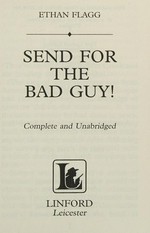 Send for the bad guy! / Ethan Flagg.