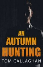 An autumn hunting / Tom Callaghan.