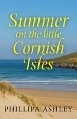 Summer on the little Cornish Isles / Phillipa Ashley.