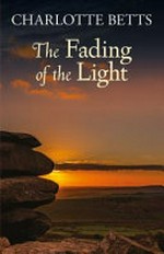 The fading of the light / Charlotte Betts