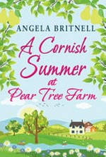 A Cornish summer at Pear Tree Farm / Angela Britnell.